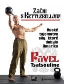 Začni s Kettlebellom! (Pavel Tsatsouline)