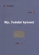 My, ľudské bytosti (Igor Nopp)