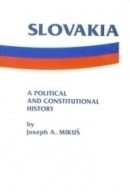 Slovakia - a Political and Constitutional History (with documents) (Joseph A. Mikuš)
