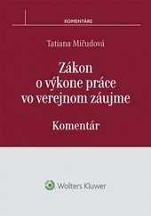 Zákon o výkone práce vo verejnom záujme - Komentár (Tatiana Mičudová)