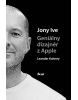 Jony Ive – Geniálny dizajnér z Apple (Leander Kahney)