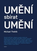 Umění sbírat umění (Michael Třeštík)