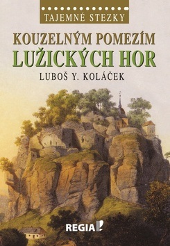 Kouzelným pomezím Lužických hor (Luboš Y. Koláček)