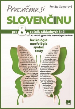 Precvičme si slovenčinu pre 8. ročník základných škôl a 3. ročník gymnázií (Renáta Somorová)