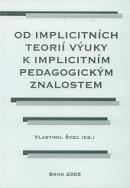 Od implicitních teorií výuky k implicitním pedagogickým znalostem (Vlastimil Švec)