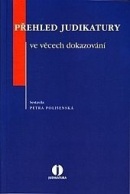 PŘEHLED JUDIKATURY VE VĚCECH DOKAZOVÁNÍ (Kolektív autorov)