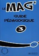Le Mag' 3 Guide pédagogique (Gallon, F. - Himber, C.)