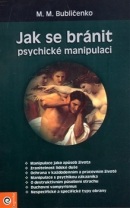 Jak se bránit psychické manipulaci (M.M. Bubličenko)