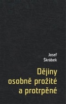 Dějiny osobně prožité a protrpěné (Josef Škrábek)