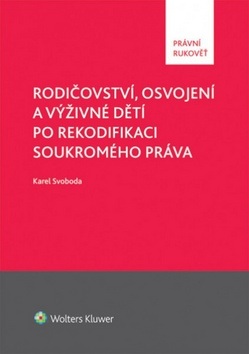 Rodičovství, osvojení a výživné dětí po rekodifikaci soukromého práva (Karel Svoboda)