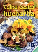 Velká česká kuchařka 1 (Vilém Vrabec)