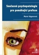 Současná psychopatologie pro pomáhající profese (Marie Vágnerová)