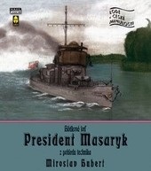 Hlídková loď President Masaryk z pohledu technika (Miroslav Hubert)