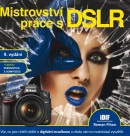 Mistrovství práce s DSLR, 9.vydání (Roman Pihan)