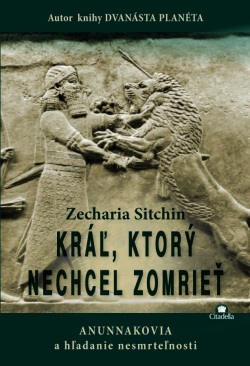 Kráľ, ktorý nechcel zomrieť (Zecharia Sitchin)