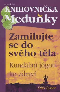 Zamilujte se do svého těla - kundaliní jógou ke zdraví (Dita Lyner)