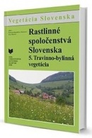 Rastlinné spoločenstvá Slovenska 5. Travinno-bylinná vegetácia (Katarína Vantarová Hegedušová; Iveta Škodová)