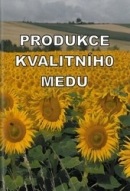 Produkce kvalitního medu (Kolektív autorov)