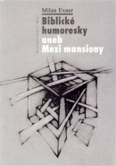 Biblické humoresky aneb Mezi mansiony (Milan Exner)