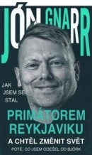 Jak jsem se stal primátorem Reykjavíku a chtěl změnit svět (Jón Gnarr)
