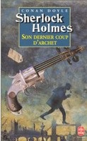 Sherlock Holmes son Dernier Coup d'Archet (Doyle, A. C.)