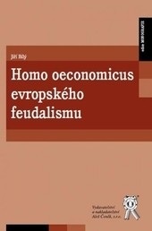 Homo oeconomicus evropského feudalismu (Jiří Bílý)