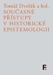 Současné přístupy v historické epistemologii (Tomáš Dvořák)
