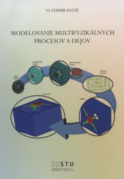 Modelovanie multifyzikálnych procesov a dejov (Vladimír Kutiš)