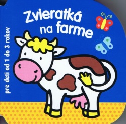 Zvieratká na farme - pre deti od 1 do 3 rokov (autor neuvedený)