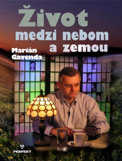 Život medzi nebom a zemou (Marián Gavenda)