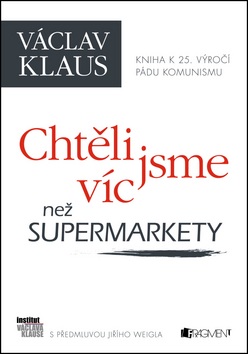 Chtěli jsme víc než supermarkety (Václav Klaus)