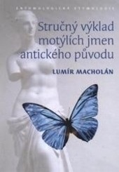 Stručný výklad motýlích jmen antického původu. Entomologická etymologie (Lumír Macholán)