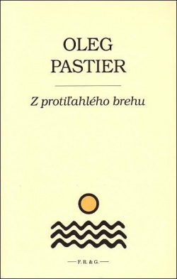 Z protiľahlého brehu (Oleg Pastier)