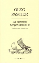 Za ozvenou tichých hlasov II (Oleg Pastier)