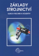 Základy strojnictví (Ulrich Fischer a kolektiv)