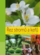 Řez stromů a keřů - Jehličnany, listnaté stromy, ovocné a okrasné dřeviny, růže - 2. vydání (Helmut Pirc)