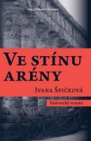 Ve stínu arény (Ivana Špičková)