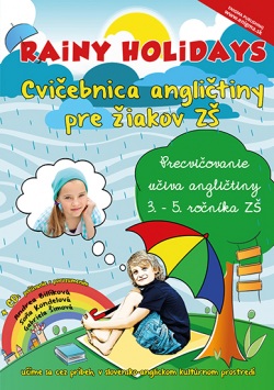 Rainy Holidays - cvičebnica angličtiny pre žiakov ZŠ + CD (Andrea Billíková; Soňa Kondelová, Gabriela Šimová)