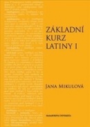 Základní kurz latiny I (Jana Mikulová)