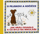 O pejskovi a kočičce - Jak jsme hráli divadlo a co bylo na Mikuláše (Josef Čapek)