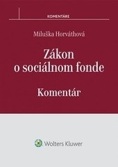 Zákon o sociálnom fonde - komentár (Miluška Horváthová)