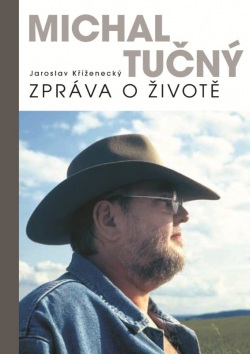 Michal Tučný: zpráva o životě (Jaroslav Kříženecký)