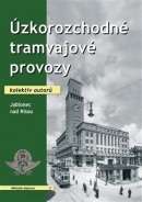 Úzkorozchodné tramvajové provozy - Jablonec nad Nisou (Kolektív autorov)