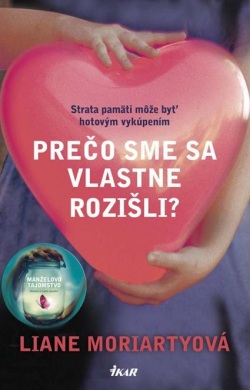 Prečo sme sa vlastne rozišli? (Liane Moriartyová)