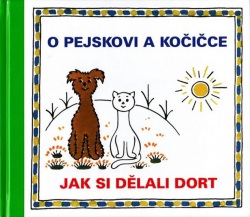 O pejskovi a kočičce: Jak si dělali dort (Josef Čapek)