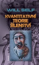 Kvantitativní teorie šílenství (Will Self)