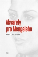 Akvarely pro Mengeleho (Lidia Ostałowska)