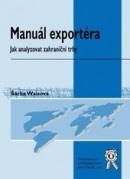 Manuál exportéra - Jak analyzovat zahraniční trhy (Šárka Waisová)