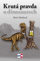 Krutá pravda o dinosaurech (Alois Marhoul)