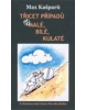 Třicet případů...,  aneb malé, bílé, kulaté (Max Kašparů)